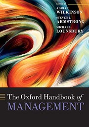 The Oxford handbook of management, edited by Adrian Wilkinson, Steven J. Armstrong, Michael Lounsbury | MATE Kosáry Domokos Könyvtár és Levéltár