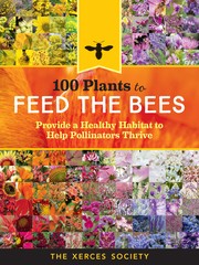 100 plants to feed the bees, provide a healthy habitat to help pollinators thrive, Xerces Society ; Eric Lee-Mäder et al | MATE Kosáry Domokos Könyvtár és Levéltár