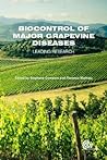 Biocontrol of major grapevine diseases, leading research, ed. by Stéphane Compant, Florence Mathieu | MATE Kosáry Domokos Könyvtár és Levéltár