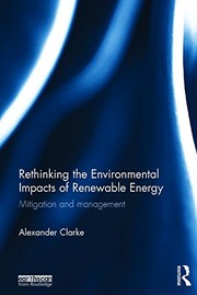 Clarke, Alexander: Rethinking the environmental impacts of renewable energy, mitigation and management, Alexander Clarke | Hungarian University of Agriculture and Life Sciences Kosáry Domokos Library and Archives
