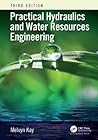 Kay, Melvyn: Practical hydraulics and water resources engineering, Melvyn Kay | MATE Kosáry Domokos Könyvtár és Levéltár