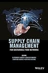 Supply chain management for sustainable food networks, ed. by Eleftherios Iakovou et al | Hungarian University of Agriculture and Life Sciences Kosáry Domokos Library and Archives