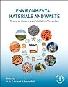 Environmental materials and waste, resource recovery and pollution prevention, ed. by M. N. V. Prasad, Kaimin Shih | MATE Kosáry Domokos Könyvtár és Levéltár