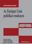 Az Európai Unió politikai rendszere, szerk. Arató Krisztina és Koller Boglárka | MATE Kosáry Domokos Könyvtár és Levéltár
