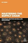 Weenk, Ed: Mastering the Supply Chain, Principles, practice and real-life applications, Ed Weenk | Hungarian University of Agriculture and Life Sciences Kosáry Domokos Library and Archives